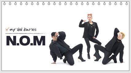 [Pops in Seoul] MY IDOL DIARIES I can’t wait♪ "N.O.M" Edition!