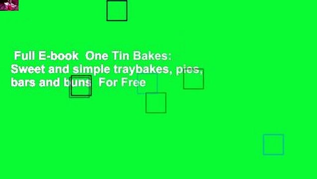 Full E-book One Tin Bakes: Sweet and simple traybakes, pies, bars and buns For Free