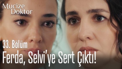 Ferda'dan Selvi'ye sert çıkış! - Mucize Doktor 33. Bölüm