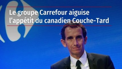 Le groupe Carrefour aiguise l’appétit du canadien Couche-Tard