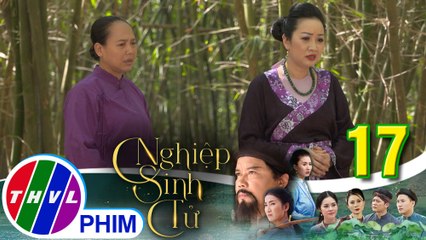 Nghiệp sinh tử - Tập 17[3] | Đôi mắt tình thâm | Nguyệt trách Khuê đã cướp mất đôi mắt của con mình
