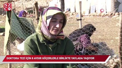 Doktora tezi için 8 aydır göçerlerle birlikte yaylada yaşıyor