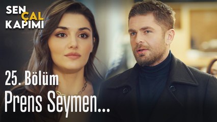Prens Seymen... - Sen Çal Kapımı 25. Bölüm