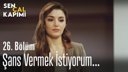 Sana şans vermek istiyorum... - Sen Çal Kapımı 26. Bölüm