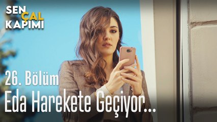 Eda harekete geçiyor... - Sen Çal Kapımı 26. Bölüm