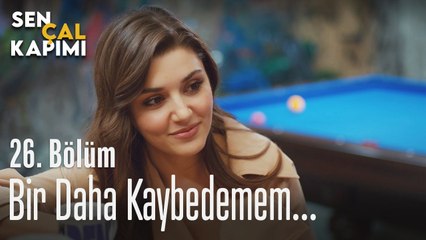 Bir daha kaybedemem... - Sen Çal Kapımı 26. Bölüm