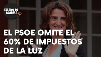 El PSOE OMITE comentar el 60% de IMPUESTOS que ENCARECEN la LUZ