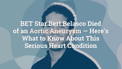 Скачать видео: BET Star Bert Belasco Died of an Aortic Aneurysm—Here's What to Know About This Serious He