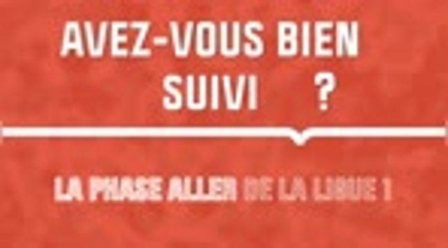 Quiz - Avez-vous bien suivi la phase aller de la Ligue 1 ?
