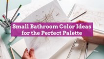 Small Bathroom Color Ideas for the Perfect Palette