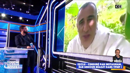 Elie Semoun censuré par Instagram : il réagit dans TPMP
