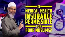 Is Medical Health Insurance Permissible for Poor Muslims – Dr Zakir Naik