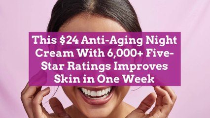 This $24 Anti-Aging Night Cream With 6,000+ Five-Star Ratings Improves Skin in One Week