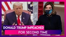 Donald Trump Becomes The First President In US History To Be Impeached Twice; Senate May Hold Trial After He Leaves