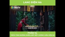 Lang Điện Hạ - Tập 10: Trích Tinh nhõng nhẽo, bắt Bột Vương giấu hôn sự