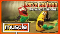 KEYWORD CARTOON | muscle | Larva Official Channel