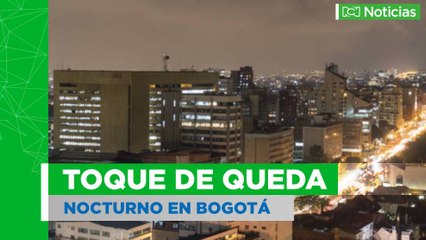 Comenzó el toque de queda nocturno en Bogotá