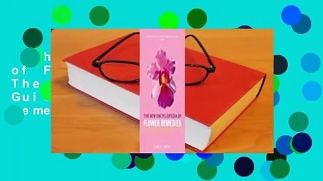 The New Encyclopedia of Flower Remedies: The Definitive Practical Guide to All Flower Remedies,