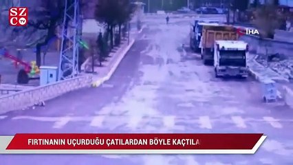 Fırtınanın uçurduğu çatılardan böyle kaçtılar