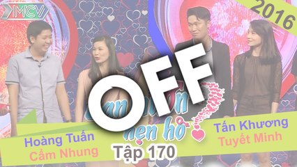 Off | BẠN MUỐN HẸN HÒ - Tập 170 | Cẩm Nhung - Hoàng Tuấn | Tấn Khương - Tuyết Minh | 23/05/2016