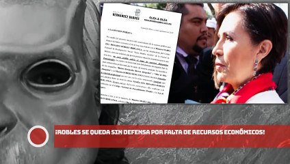 ¡Rosario Robles se queda sin defensa por falta de recursos económicos!