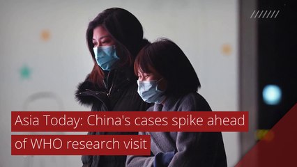 Asia Today: China's cases spike ahead of WHO research visit, and other top stories in international news from January 14, 2021.