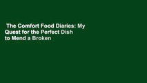 The Comfort Food Diaries: My Quest for the Perfect Dish to Mend a Broken Heart  Review