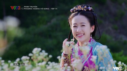 Phượng Hoàng Vô Song TẬP 74 (Thuyết Minh VTV2) - Phim Hoa ngữ