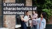 5 common characteristics of Millennials