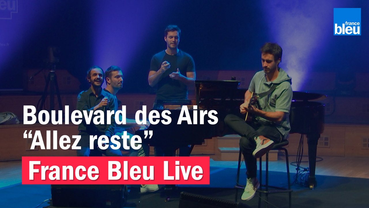 Boulevard des Airs "Allez reste" - France Bleu Live