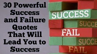 Top 30 Powerful Success and Failure Quotes That Will Lead You to Success