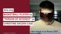 Sino ang Basketball Player na Person of Interest sa Christine Dacera Case?