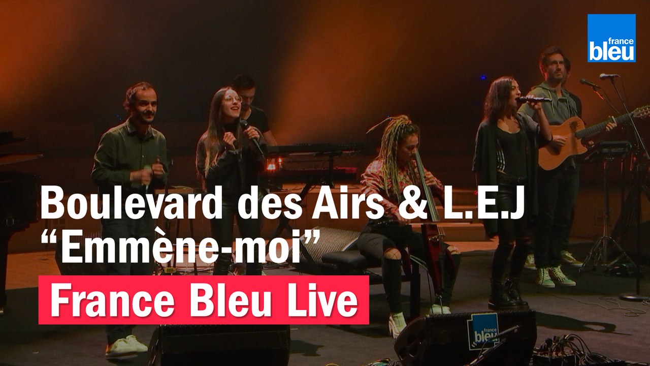 Boulevard des Airs & L.E.J "Emmène-moi" - France Bleu Live