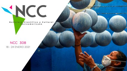 Noticiero Científico y Cultural Iberoamericano, emisión 308. 18 al 24 de enero 2021
