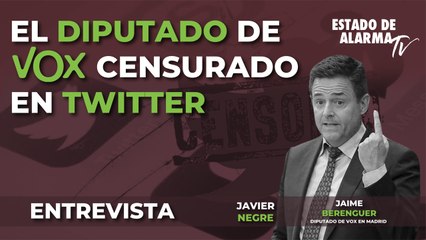 ENTREVISTA a JAIME de BERENGUER, el DIPUTADO de VOX CENSURADO en TWITTER