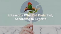 4 Reasons Why Fad Diets Fail, According to Experts
