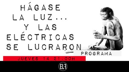 Juan Carlos Monedero: Hágase la luz... Y las eléctricas se lucraron - En la Frontera, 14 de enero de 2021