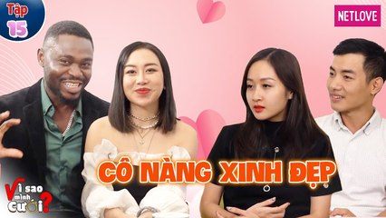 Vì Sao Mình Cưới? - Tập 15: Lời thú nhận của chàng khi sa vào lưới tình với cô nàng xinh đẹp