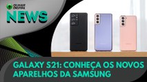 Ao Vivo | Galaxy S21: conheça os novos aparelhos da Samsung | 14/01/2021 | #OlharDigital