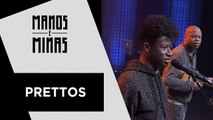 Manos e Minas | Prettos | 25/08/2018