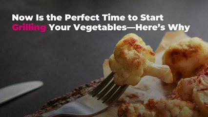 Now Is the Perfect Time to Start Grilling Your Vegetables—Here’s Why