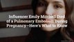 Influencer Emily Mitchell Died of a Pulmonary Embolism During Pregnancy—Here’s What to Kno