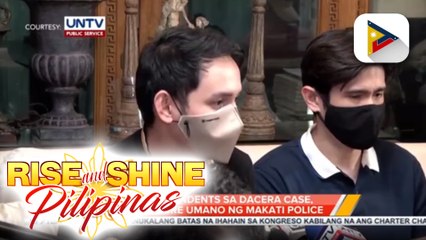 #RiseAndShinePilipinas: 2 sa respondents sa Dacera case, na-pressure umano ng Makati Police