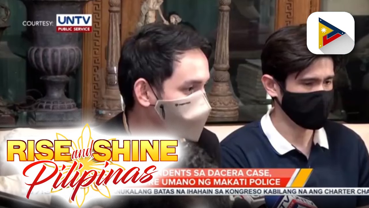 #RiseAndShinePilipinas: 2 sa respondents sa Dacera case, na-pressure umano ng Makati Police
