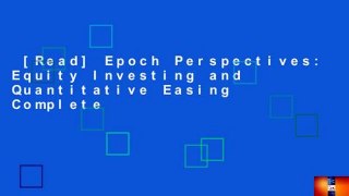 [Read] Epoch Perspectives: Equity Investing and Quantitative Easing Complete