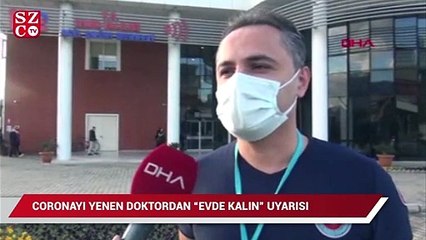 Corona virüsü yenen Dr. Soner Gök'ten, 'evde kalın' çağrısı