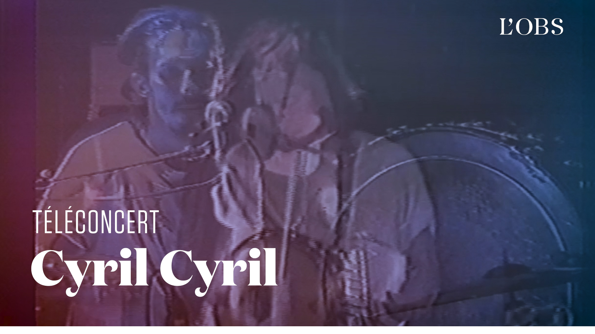 Cyril Cyril - "Les gens" (téléconcert exclusif pour "l'Obs")