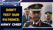 Army Day: General Naravane warns China: Don't test patience | Oneindia News