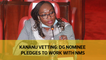 Kananu vetting: DG nominee pledges to work with NMS