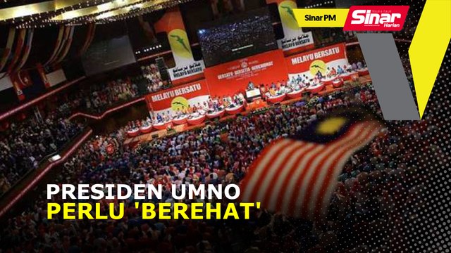 SINAR PM: Presiden UMNO perlu 'berehat'